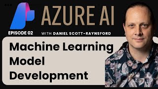 EP 02: Machine Learning Model Development  | 🔥 Guest Lecture by Daniel Scott-ryansford