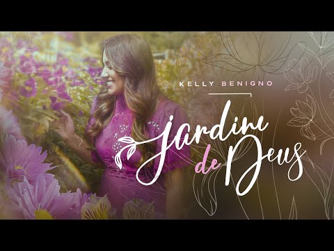 @kellybenigno  - Jardim de Deus [ CLIPE OFICIAL ]