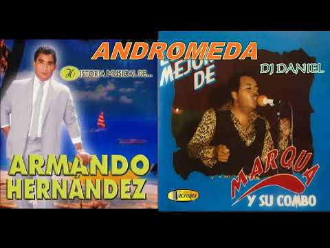 MARQUA & ARMANDO HERNANDEZ MIX ANDROMEDA by dj daniel