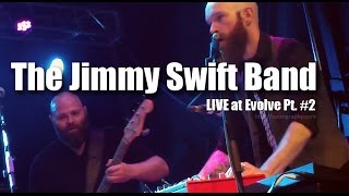 The Jimmy Swift Band - Evolve 2014 (Pt. #2)