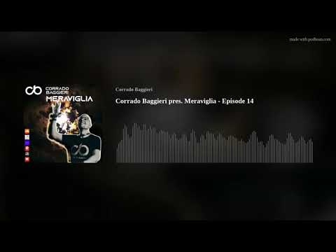 Corrado Baggieri pres.  Meraviglia - Episode 14