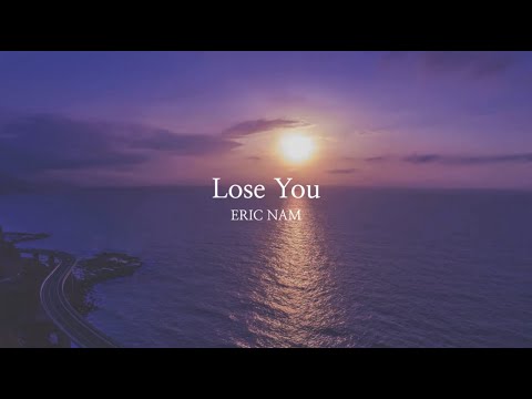 Eric Nam (에릭남) - Lose You (Lyric Video)