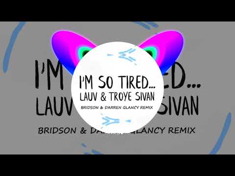 Darren Glancy & Bridson Remix- I'm So Tired- Lauv
