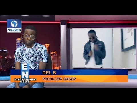 Producers Who Sing Do Better Than Other Nigerian Artistes - DEL B | EN |