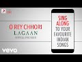 O Rey Chhori - Lagaan|Official Bollywood Lyrics|Udit Narayan|Alka|Vasundhara Das