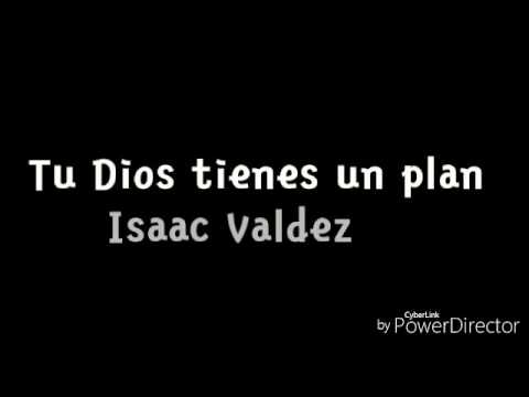 Tu Dios tienes un plan  - Isaac Valdez