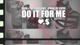The Suppliers Feat. Xspo- Do It For Me Prod. Xspo