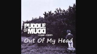 Puddle Of Mudd - Out Of My Head