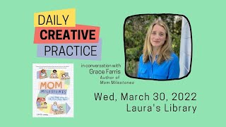 Daily Creative Practice - In Conversation with Grace Farris, Author of Mom Milestones