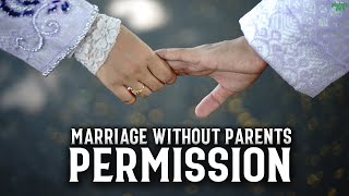 GETTING MARRIED WITHOUT YOUR PARENTS PERMISSION