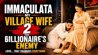 IMMACULATA MY VILLAGE WIFE 2: THE BILLIONAIRE'S ENEMY