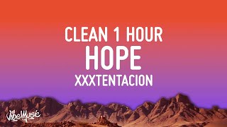 XXXTENTACION - Hope (CLEAN) 1 HOUR