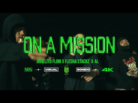 @al_ficha Ft @javielitoflow X @flesha_stackz27  - “On A Mission” (Official Video)