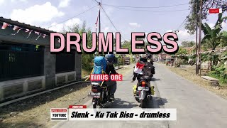 Download lagu DRUMLESS II Minus One II Slank II 'KU TAK BISA' mp3 Download lagu DRUMLESS II Minus One II Slank II 'KU TAK BISA' mp3
