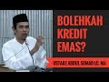 Bolehkah Kredit Emas Ustadz Abdul Somad Lc MA