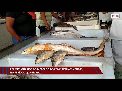 Permissionários do Mercado do Peixe avaliam vendas no período da Quaresma 31 03 2021