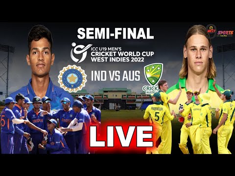 Live IND U19 vs AUS U19 SEM-FINAL 2022 Commentry & Scorecard | Live India Vs Australia Semifinal