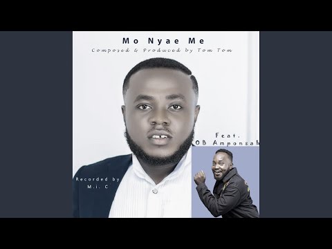 Mo Nyae Me (feat. OB Amponsah & M.i.C Ghana)