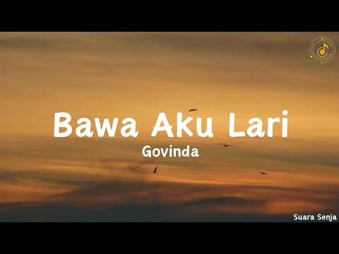Bawa Aku Lari - Govinda || lirik lagu