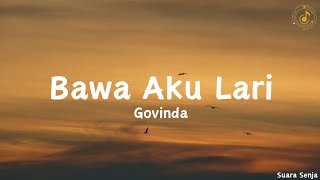 Download lagu Bawa Aku Lari - Govinda || lirik lagu mp3 Download lagu Bawa Aku Lari - Govinda || lirik lagu mp3