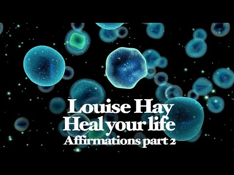 Heal your life - Louise Hay Affirmations part 2 (with male voice)