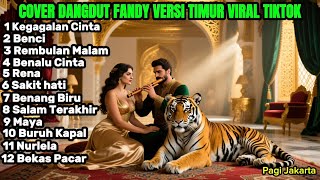 Download lagu Album Cover Fandy Dangdut Versi Timur Viral Tiktok | Kegagalan Cinta-Benci-Rembulan Malam-Rena-Maya mp3