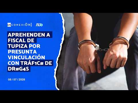 Aprehenden a fiscal de Tupiza por presunta vinculación con tráf1c# de dr#g4s