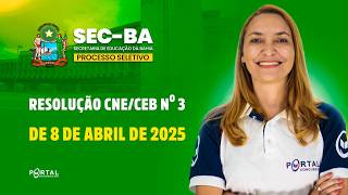 PROCESSO SELETIVO SEC/BA: Resolução Cne/Ceb Nº 3, De 8 De Abril De 2025