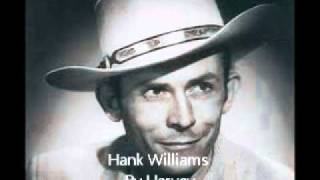Hank Williams - Next Sunday Darlin&#39; Is My Birthday - By Harvey