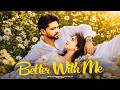 Better With Me - Arjan Dhillon | Mxrci | Latest Punjabi Songs 2026