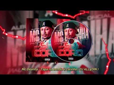 MC Dejinha - Tapa na bunda é carinho ( Dj Al4ddin ) Faixa 01