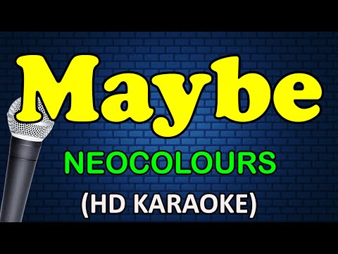 MAYBE - Neocolours (HD Karaoke)