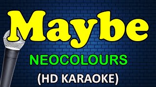 MAYBE - Neocolours (HD Karaoke)