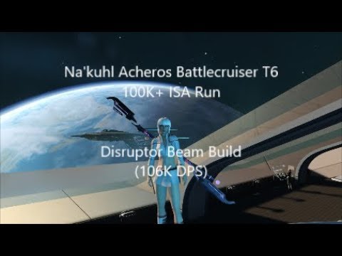 Na'kuhl Acheros Battlecruiser T6 100K+ ISA Run (Disruptor Beam build) (S14.5) (106K DPS)