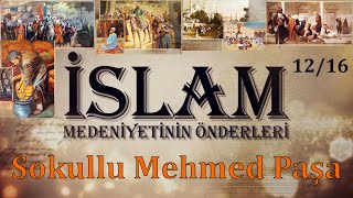 İslam Medeniyetinin Önderleri 💖👍 Sokullu Mehmed Paşa - B2 🎇 12/16