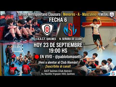 Menores-Masc A-🔴🤾‍♂️ A.A.C.F.Quilmes 🆚 N. S. de Lujan|TORNEO METROPOLITANO CLAUSURA|FECHA 6| EN Vivo