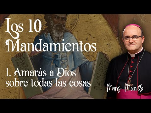 Primer mandamiento: "Amarás a Dios sobre todas las cosas"