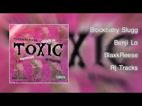 TOXIC - Blockbaby Slugg x Benji Lo x BlaxkReese x Rj Tracks