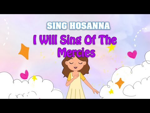 Sing Hosanna - I Will Sing Of The Mercies