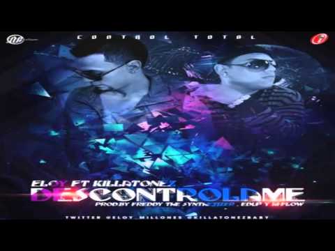 Descontrolame - Eloy Ft Killatonez (Original) control total
