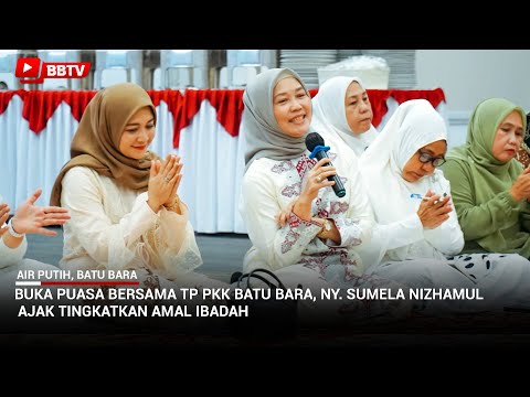 BUKA PUASA BERSAMA TP PKK BATU BARA, NY SUMELA NIZHAMUL AJAK TINGKATKAN AMAL IBADAH