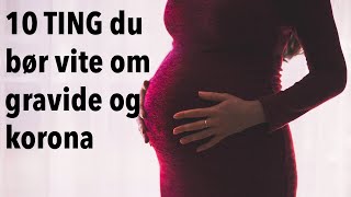 Gravide og korona: 10 ting du BØR vite
