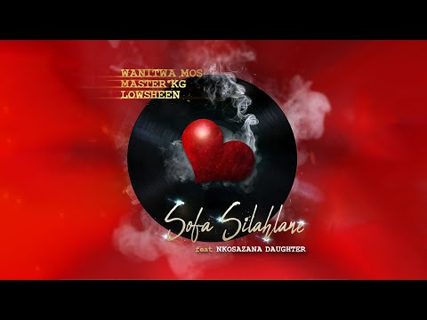 Wanitwa Mos, Master KG & Lowsheen 'Sofa Silahlane' (Sthandwa Sami) (ft. Nkosazana Daughter)