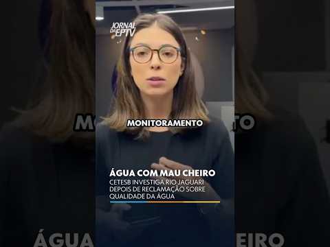 CETESB INVESTIGA RIO JAGUARI DEPOIS DE RECLAMAÇÃO SOBRE QUALIDADE DA ÁGUA