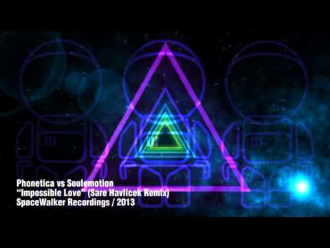 Phonetica vs Soulemotion - Impossible Love (Sare Havlicek Remix)