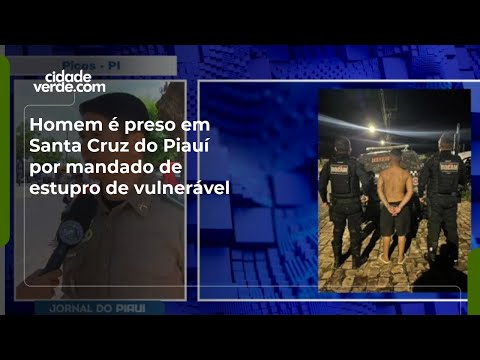 Homem é preso em Santa Cruz do Piauí por mandado de estupro de vulnerável