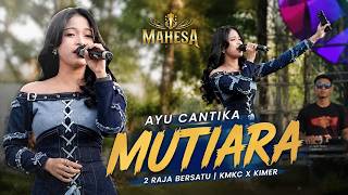Download lagu AYU CANTIKA - MUTIARA | MAHESA MUSIC  ANNIVERSARY KMKC X KIMER 13TH | LAPANGAN BANYUSIDI 2026 mp3