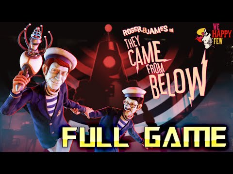 WE HAPPY FEW - THEY CAME FROM BELOW | Full Game Walkthrough | No Commentary