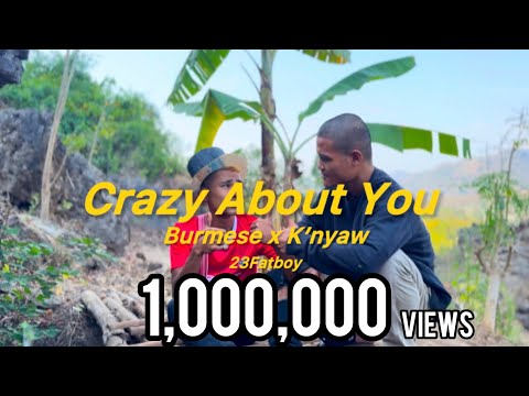 23Fatboy - Crazy About You [official Burmese x K'nyaw Music Video]