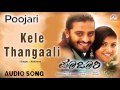 Poojari I Kele Thangali Audio Song I Adi Lokesh Neethu I Akshaya Audio